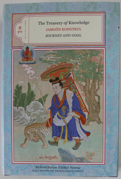 THE TREASURY OF KNOWLEDGE , BOOKS NINE AND TEN , JOURNEY AND GOAL by JAMGON KONGTRUL LODRO TAYE , 2010 , PREZINTA URME DE INDOIRE