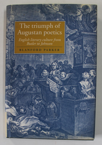 THE TRIUMPH OF AUGUSTAN POETICS , ENGLISH LITERARY CULTURE FROM BUTLER TO JOHNSON by BLANFORD PARKER , 1998