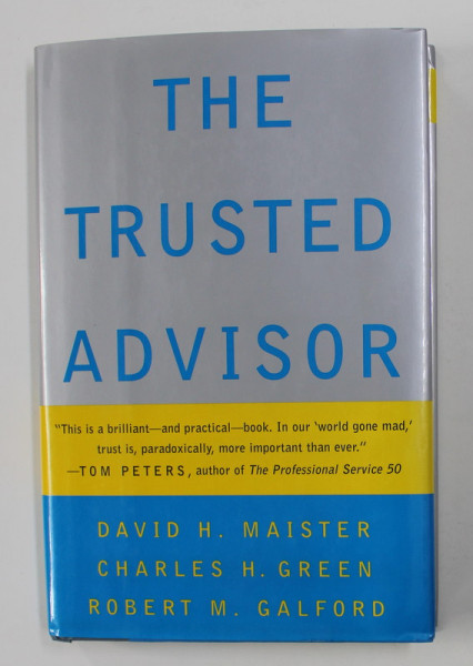 THE TRUSTED ADVISOR by DAVID H. MAISTER / ... / ROBERT M. GALFORD , 2000