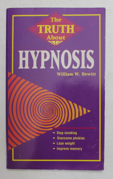 THE TRUTH ABOUT HYPNOSIS by WILLIAM W. HEWITT , 1996