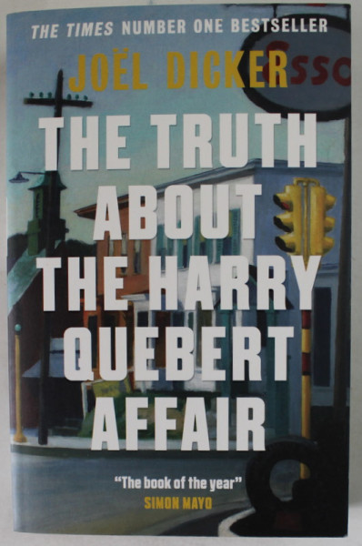 THE TRUTH ABOUT THE HARRY QUEBERT AFFAIR by JOEL DICKER , 2014