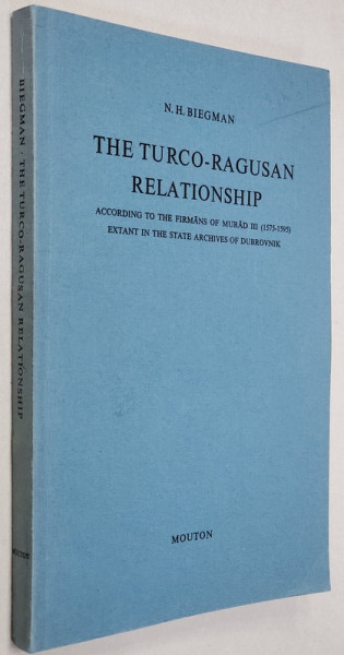 THE TURCO - RAGUSAN REALTIONSHIP by N.H. BIEGMAN , 1967