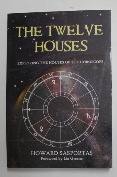 THE TWELVE HOUSES - EXPLORING THE HOUSES OF THE HOROSCOPE by HOWARD SASPORTAS , 2007