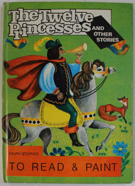 THE TWELVE PRINCESSES AND OTHER STORIES , illustrated by ILEANA CEAUSU - PANDELE , ILUSTRATIIILE COLORATE CU CREIONUL , 1975