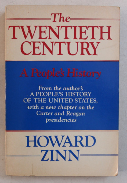THE TWENTIETH CENTURY  - A PEOPLE ' S HISTORY by HOWARD ZINN , 1984