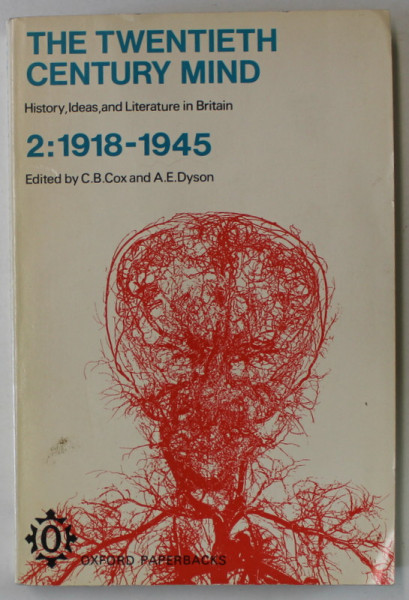 THE TWENTIETH CENTURY MIND , HISTORY , IDEAS AND LITERATURE IN BRITAIN VOL. 2 : 1918 - 1945 , editied by C.B. COX and A.E. DYSON , 1972