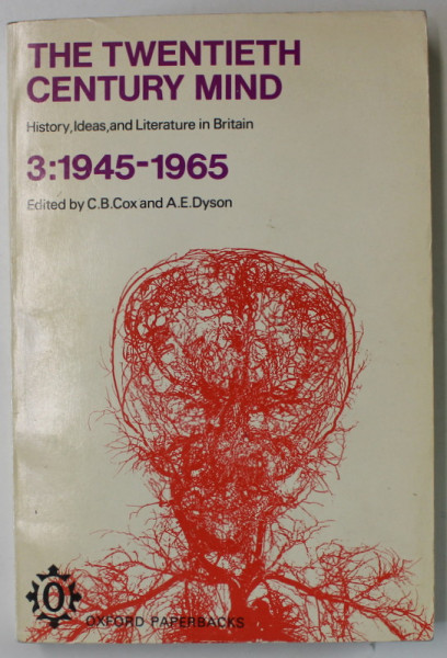 THE TWENTIETH CENTURY MIND , HISTORY , IDEAS AND LITERATURE IN BRITAIN VOL.  3 : 1945- 1965 , editied by C.B. COX and A.E. DYSON , 1972