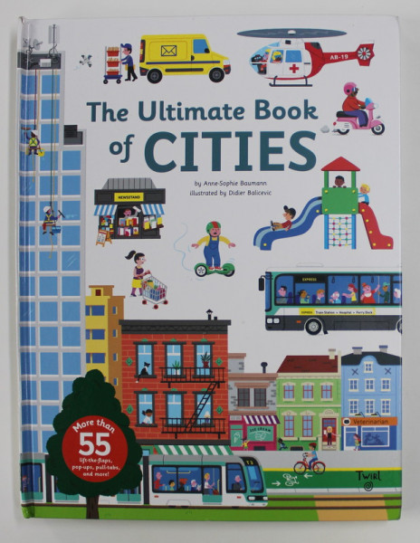 THE ULTIMATE BOOK OF CITIES by ANNE - SOPHIE BAUMANN , illustrated by DIDIER BALICEVIC , 2017 , ILUSTRATII 3 D