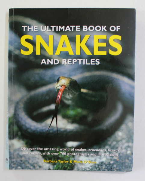 THE ULTIMATE BOOK OF SNAKES AND REPTILES by BARBARA TAYLOR and MARK O 'SHEA , 2014
