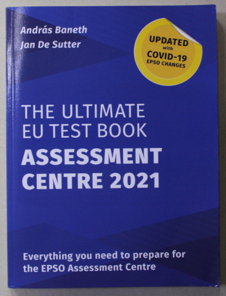 THE ULTIMATE EU TEST BOOK - ASSESSMANT CENTRE 2021 by ANDRAS BANETH and JAN DE SUTTER ,