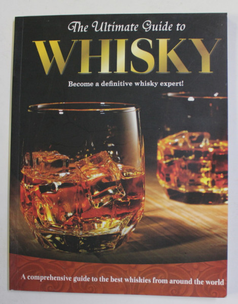 THE ULTIMATE GUIDE TO WHISKY - BECOME A DEFINITIVE WHISKY EXPERT ! ,  2016