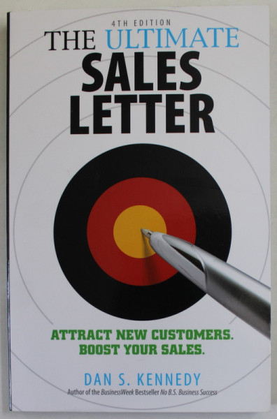 THE ULTIMATE SALES LETTERS by DAN S. KENNEDY , ATTRACT NEW CUSTOMERS . BOOST YOUR SALES ., 2011