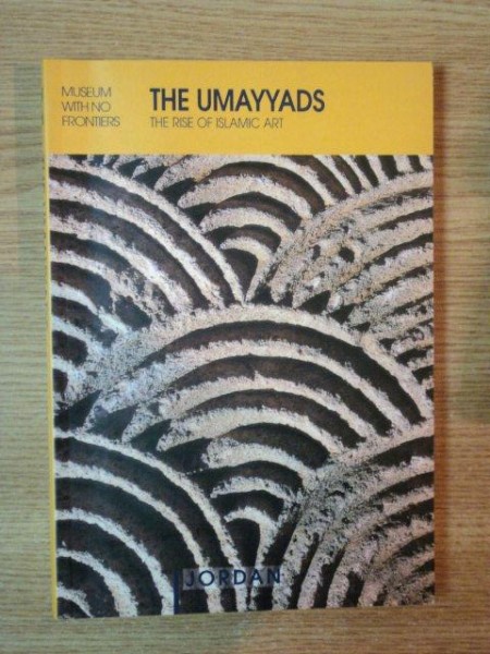 THE UMAYYADS . THE RISE OF ISLAMIC ART , 2000