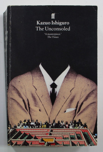 THE UNCONSOLED by KAZUO ISHIGURO , a novel , 1996 , PREZINTA URME DE INDOIRE