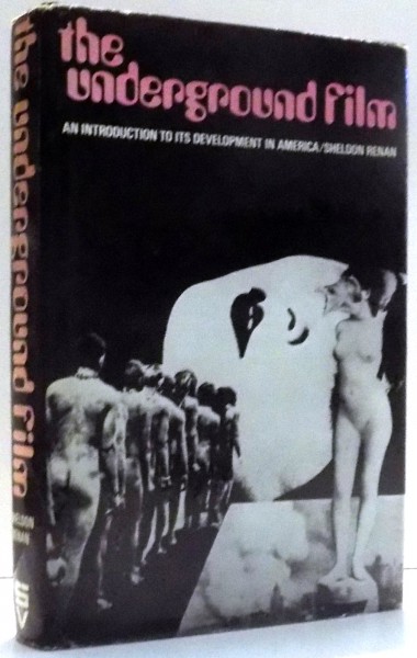 THE UNDERGROUND FILM, AN INTRODUCTION TO ITS DEVELOPMENT IN AMERICA by SHELDON RENAN , 1968