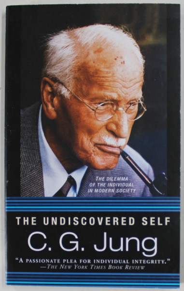 THE UNDISCOVERED SELF by C.G. JUNG , 2006, COPERTA SPATE CU DEFECT