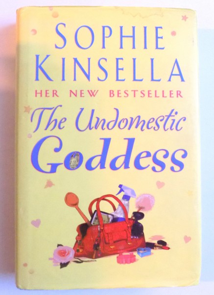 THE UNDOMESTIC GODDESS by SOPHIE KINSELLA , 2005