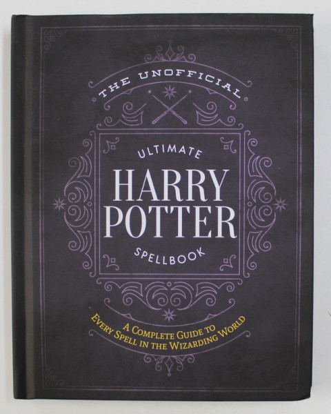 THE UNOFFICIAL ULTIMATE HARRY POTTER SPELLBOOK edited by JEFF ASHWORTH , 2019