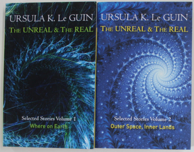 THE UNREAL and THE REAL by URSULA K. LE GUIN , SELECTED STORIES VOLUMES I - II  , 2014