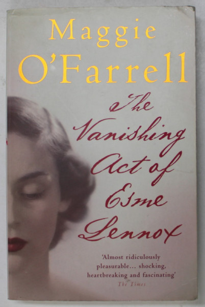 THE VANISHING ACT OF ESME LENNOX by MAGGIE O 'FARRELL , 2007 , PREZINTA URME DE UZURA SI DE INDOIRE