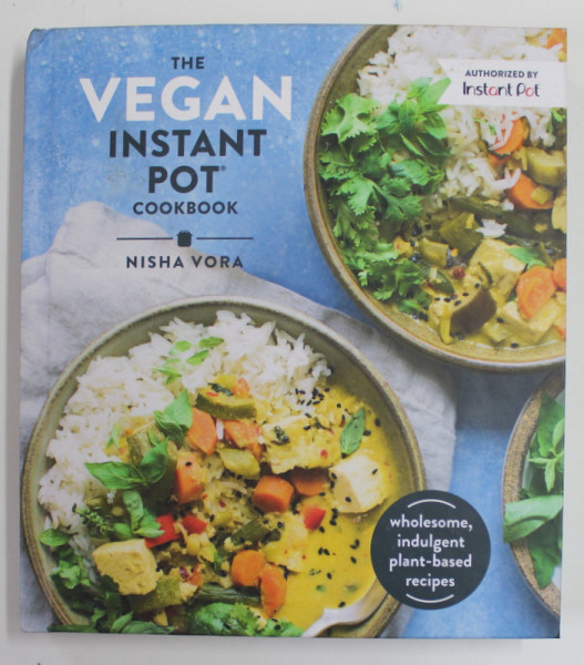 THE VEGAN INSTANT POT COOKBOOK by NISHA VORA , 2019