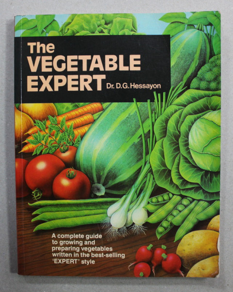 THE VEGETABLE EXPERT by Dr. D.G. HESSAYON - A COMPLETE GUIDE TO GROWING AND PREPARING VEGETABLES , 1985