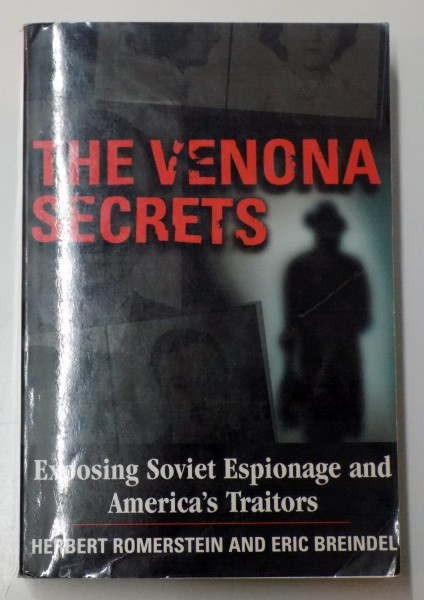 THE VENONA SECRETS , EXPOSING SOVIET ESPIONAGE AND AMERICA'S TRAITORS by HERBERT ROMERSTEIN AND ERIC BREINDEL , 2001