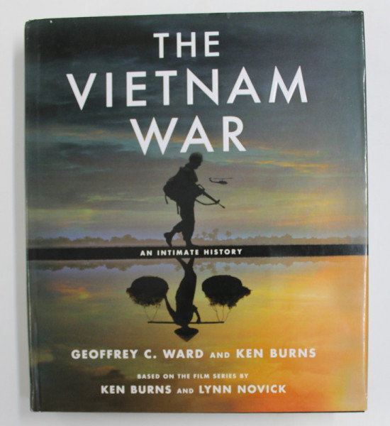 THE VIETNAM WAR - AN INTIMATE HISTORY by GEOFFREY C. WARD and KEN BURNS , 2017
