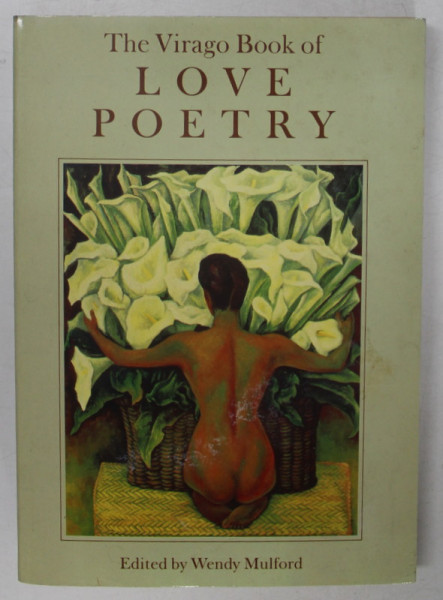 THE VIRAGO BOOK OF LOVE POETRY , edited by WENDY MULFORD , 1990