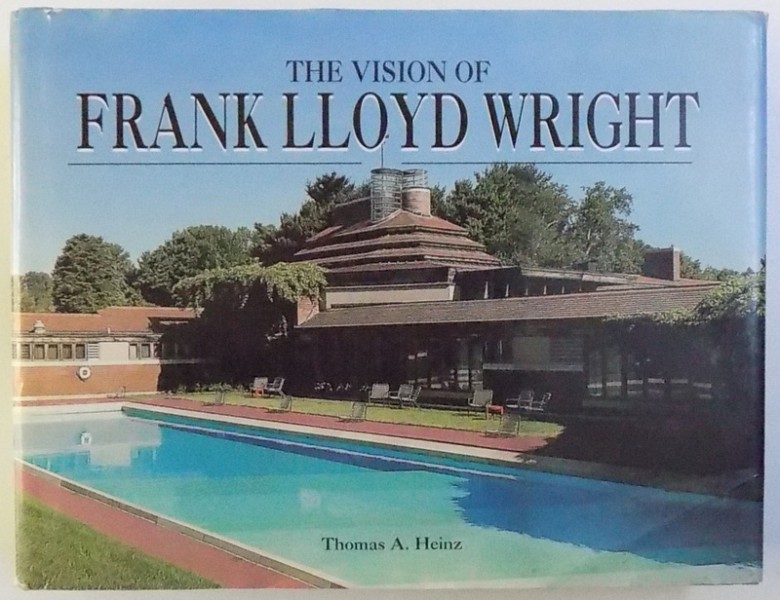 THE VISION OF FRANK LLOYD WRIGHT  by THOMAS A . HEINZ , 2002