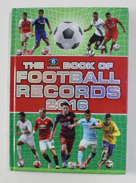THE VISON BOOK OF FOOTBALL RECORDS 2016 by CLIVE BATTY , PUBLICATA IN 2015