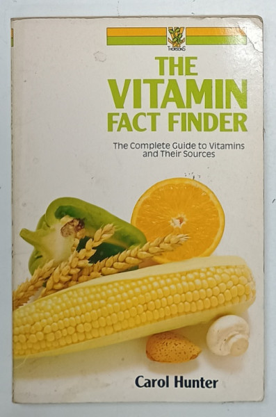 THE VITAMIN FACT FINDER , THE COMPLETE GUIDE TO VITAMINS AND  THEIR SOURCES by CAROL HUNTER , 1987