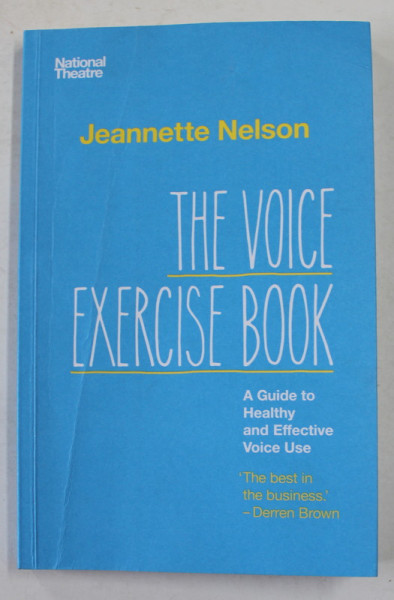 THE  VOICE EXERCISE BOOK - A GUIDE TO HEALTHY AND EFFECTIVE VOICE USE by JEANETTE NELSON , 2015