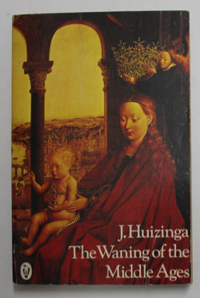 THE WANING OF THE MIDDLE AGES by J. HUIZINGA , 1982