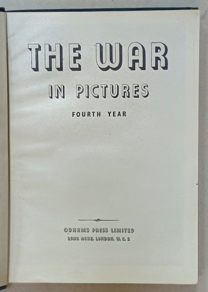 THE WAR IN PICTURES , FOURTH YEAR , 1942 - 1943, ALBUM CU FOTOGRAFI DE RAZBOI