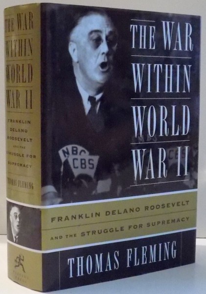 THE WAR WITHIN WORLD WAR II , FRANKLIN DELANO ROOSEVELT AND THE STUGGLE FOR SUPREMACY de THOMAS FLEMING , 2001