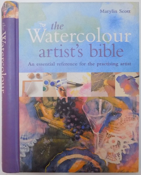 THE WATERCOLOUR ARTIST'S BIBLE , AN ESSENTIAL REFERENCE FOR THE PRACTISING ARTIST de MARYLIN SCOTT 2005