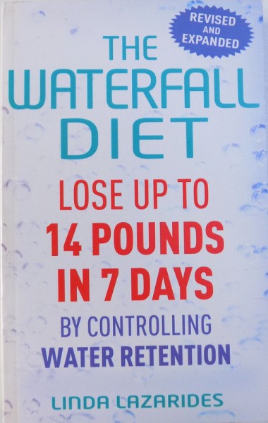 THE WATERFALL DIET  - LOSE UP TO 14 POUNDS IN 7 DAYS by CONTROLLING WATER RETENTION by LINDA LAZARIDES , 2010