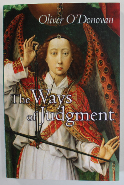 THE WAYS OF JUDGMENT by OLIVER O 'DONOVAN , 2005
