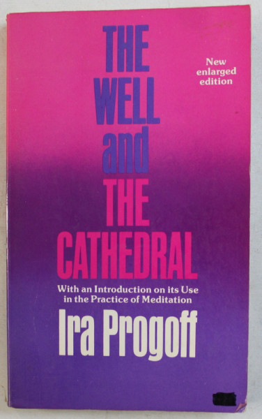 THE WELL AND THE CATHEDRAL by IRA PROGOFF , 1977