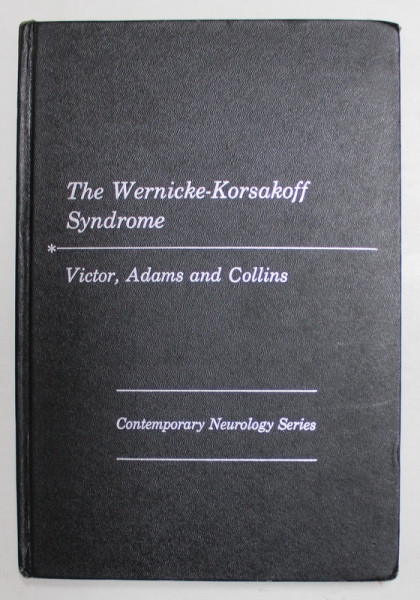 THE WERNICKE - KORSAKOFF SYNDROME by MAURICE VICTOR ...GEORGE H. COLLINS , 1971, DEDICATIE *