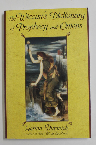 THE WICCAN 'S DICTIONARY OF PROPHECY AND OMENS by GERINA DUNWICH , 1999