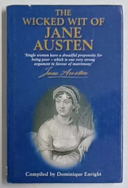 THE WICKED WIT OF JANE AUSTEN , compiled by DOMINIQUE ENRIGHT , 2002 , PREZINTA O INSEMNARE PE PAGINA DE GARDA