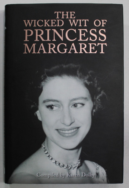 THE WICKED WIT OF PRINCESS MARGARET , compiled by KAREN DOLBY , 2018