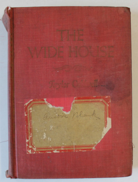 THE WIDE HOUSE by TAYLOR CALDWELL , 1945 , PREZINTA URME DE UZURA