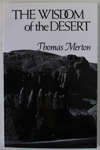 THE WISDOM OF THE  DESERT by THOMAS MERTON , SAYINGS FROM THE DESERT FATHERS OF THE FOURTH CENTURY , ANII '2000