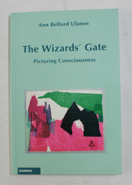 THE WIZARDS ' GATE , PICTURING CONSCIOUSNESS by ANN BELFORD ULANOV , 1994