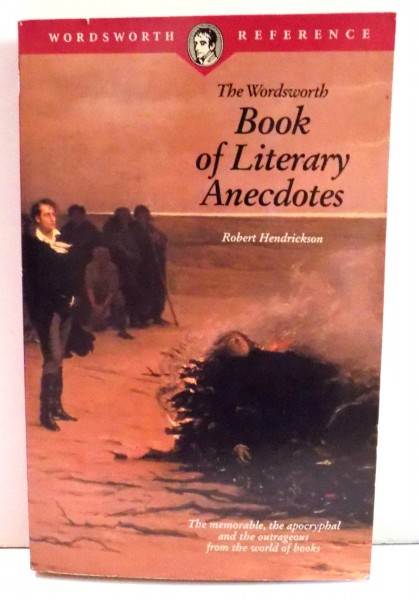 THE WORDSWORTH BOOK OF LITERARY ANECDOTES by ROBERT HENDRICKSON , 1997