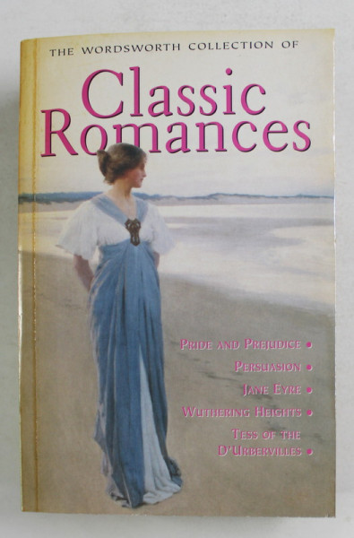 THE WORDSWORTH COLLECTION OF CLASSIC ROMANCES - PRIDE AND PREJUDICE ...TESS OF THE D 'UBERVILLES , 2005