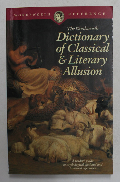 THE WORDSWORTH  DICTIONARY OF CLASSICAL and LITERARY ALLUSION by ABRAHAM H. LASS and RUTJ M. GOLDSTEIN , 1994